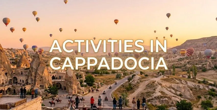Activities in Cappadocia: The Ultimate Guide to the 17 Best Things to Do