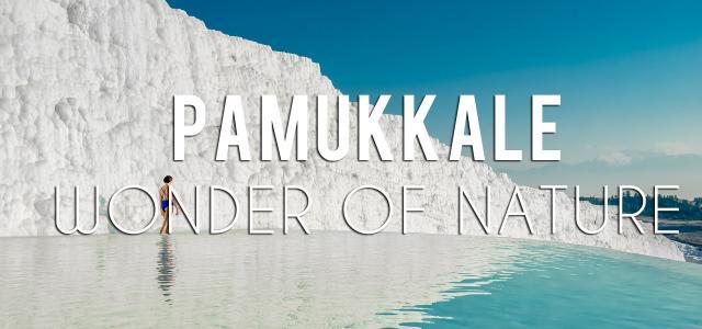 Pamukkale: Wonder of Nature