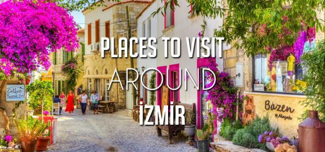 Places to Visit Around Izmir